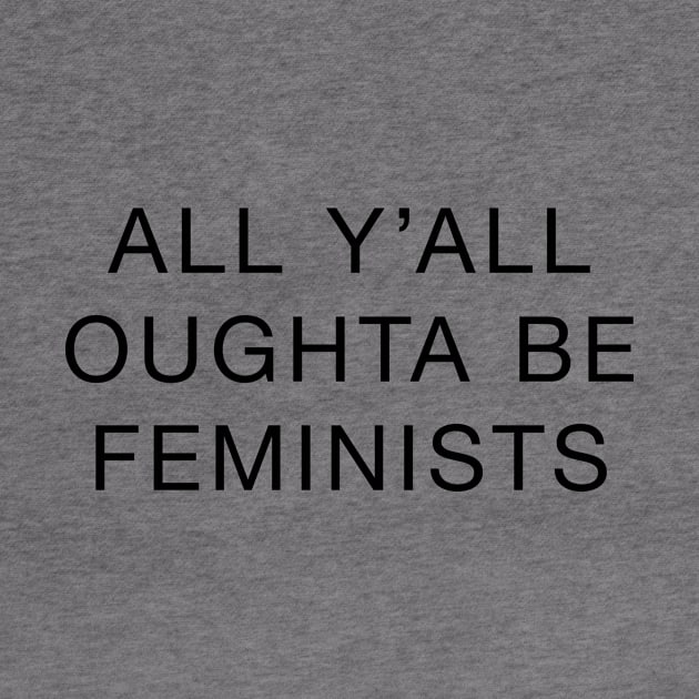 All Y'all Should Be Feminists by philliopublius